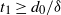t 1 greater than or equals d 0 divided by delta