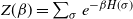 upper Z left parenthesis beta right parenthesis equals sigma summation Underscript sigma Endscripts e Superscript minus beta upper H left parenthesis sigma right parenthesis
