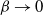beta right arrow 0