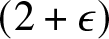 left parenthesis 2 plus epsilon right parenthesis