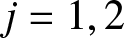 j equals 1 comma 2
