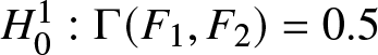 upper H 01 colon upper Gamma left parenthesis upper F 1 comma upper F 2 right parenthesis equals 0.5