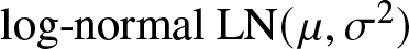 log minus normal LN left parenthesis mu comma sigma 2 right parenthesis