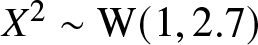 upper X 2 tilde upper W left parenthesis 1 comma 2.7 right parenthesis