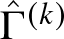 upper Gamma caret left parenthesis k right parenthesis