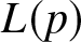 upper L left parenthesis p right parenthesis
