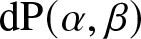 dP left parenthesis alpha comma beta right parenthesis