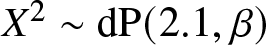 upper X 2 tilde dP left parenthesis 2.1 comma beta right parenthesis