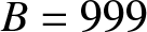 upper B equals 999