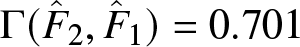 upper Gamma left parenthesis upper F caret 2 comma upper F caret 1 right parenthesis equals 0.701