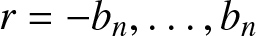 r equals minus bn comma ellipsis comma bn
