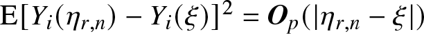 upper E left bracket Yi left parenthesis eta r comma n right parenthesis minus Yi left parenthesis xi right parenthesis right bracket 2 equals Op left parenthesis vertical bar eta r comma n minus xi vertical bar right parenthesis