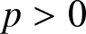 p greater than 0