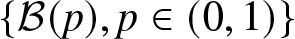 left brace script upper B left parenthesis p right parenthesis comma p element of left parenthesis 0 comma 1 right parenthesis right brace