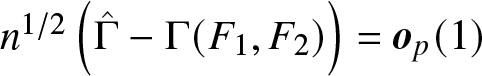 n 1 slash 2 left parenthesis upper Gamma caret minus upper Gamma left parenthesis upper F 1 comma upper F 2 right parenthesis right parenthesis equals op left parenthesis 1 right parenthesis