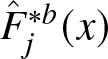 upper F caret j asterisk b left parenthesis x right parenthesis