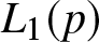 upper L 1 left parenthesis p right parenthesis