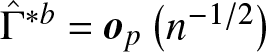 upper Gamma caret asterisk b equals op left parenthesis n minus 1 slash 2 right parenthesis