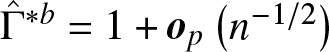 upper Gamma caret asterisk b equals 1 plus op left parenthesis n minus 1 slash 2 right parenthesis