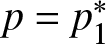 p equals p 1 asterisk