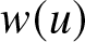 w left parenthesis u right parenthesis