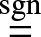 backslash stackrelsgn equals