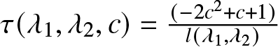 tau left parenthesis lamda 1 comma lamda 2 comma c right parenthesis equals left parenthesis minus 2 c 2 plus c plus 1 right parenthesis l left parenthesis lamda 1 comma lamda 2 right parenthesis