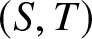 left parenthesis upper S comma upper T right parenthesis