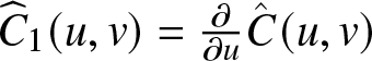 upper C caret 1 left parenthesis u comma v right parenthesis equals partial differential partial differential uC caret left parenthesis u comma v right parenthesis