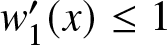 w 1 prime left parenthesis x right parenthesis less than or equals 1