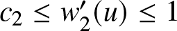 c 2 less than or equals w 2 prime left parenthesis u right parenthesis less than or equals 1