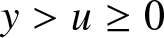 y greater than u greater than or equals 0