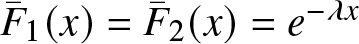 upper F bar 1 left parenthesis x right parenthesis equals upper F bar 2 left parenthesis x right parenthesis equals e minus lamda x