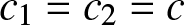 c 1 equals c 2 equals c
