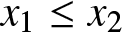 x 1 less than or equals x 2