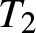 upper T 2
