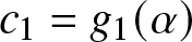 c 1 equals g 1 left parenthesis alpha right parenthesis