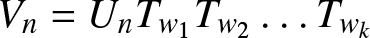 Vn equals UnTw 1 Tw 2 ellipsis Twk