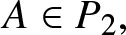 upper A element of upper P 2 comma