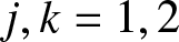 j comma k equals 1 comma 2