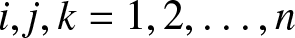 i comma j comma k equals 1 comma 2 comma ellipsis comma n
