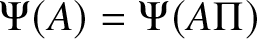 upper Psi left parenthesis upper A right parenthesis equals upper Psi left parenthesis upper A upper Pi right parenthesis