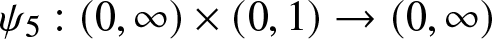 psi 5 colon left parenthesis 0 comma infinity right parenthesis times left parenthesis 0 comma 1 right parenthesis right arrow left parenthesis 0 comma infinity right parenthesis