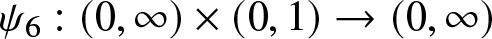 psi 6 colon left parenthesis 0 comma infinity right parenthesis times left parenthesis 0 comma 1 right parenthesis right arrow left parenthesis 0 comma infinity right parenthesis