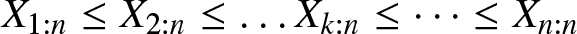 upper X 1 colon n less than or equals upper X 2 colon n less than or equals ellipsis Xk colon n less than or equals ellipsis less than or equals Xn colon n