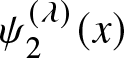psi 2 left parenthesis lamda right parenthesis left parenthesis x right parenthesis