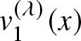 v 1 left parenthesis lamda right parenthesis left parenthesis x right parenthesis