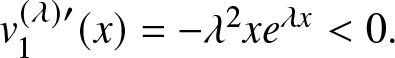 v 1 left parenthesis lamda right parenthesis prime left parenthesis x right parenthesis equals minus lamda 2 xe lamda x less than 0 period