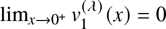 limx right arrow 0 plus v 1 left parenthesis lamda right parenthesis left parenthesis x right parenthesis equals 0