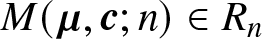 upper M left parenthesis mu comma c semicolon n right parenthesis element of Rn